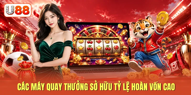 Các máy quay thưởng sở hữu tỷ lệ hoàn vốn cao