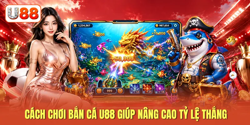 Cách chơi bắn cá U88 giúp nâng cao tỷ lệ thắng